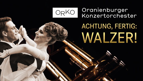 Oranienburger Konzertorchester: ACHTUNG, FERTIG: WALZER!